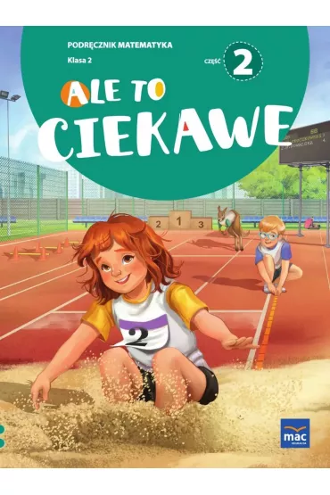 Ale to ciekawe. Matematyka. Podrcznik. Klasa 2. Cz 2 - Beata Skrzypiec, Jolanta Okuniewska, Sabina Piat
