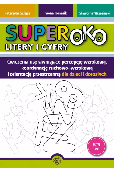 Superoko. Litery i cyfry - Iwona Tomasik, Katarzyna Sz�apa, S�awomir Wrzesi�ski