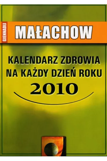 Kalendarz zdrowia na ka�dy dzie� roku 2010 ABA - Giennadij Ma�achow