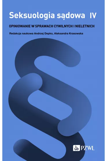 Seksuologia s�dowa. Tom 4. Opiniowanie w sprawach cywilnych i nieletnich - Andrzej Depko, Aleksandra Krasowska
