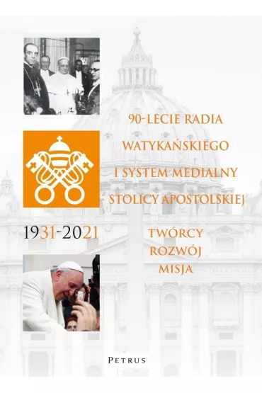 90-lecie Radia Watyka�skiego i system medialny Stolicy Apostolskiej. Tw�rcy, rozw�j, misja - Wojciech Misztal