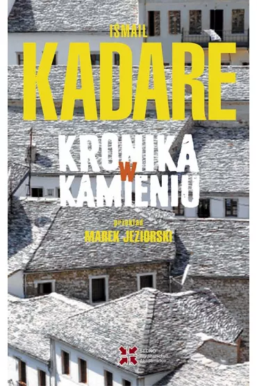 Kronika w kamieniu - Kadare Ismail