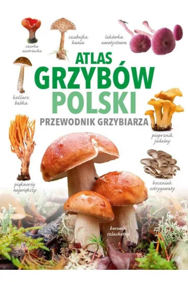 Atlas grzyb�w Polski - Marek Snowarski
