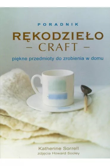 R�kodzie�o Craft Pi�kne przedmioty do zrobienia - Katherine Sorrell