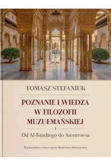Poznanie i wiedza w filozofii muzu�ma�skiej T.1 - Tomasz Stefaniuk