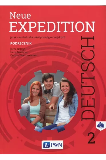 Neue Expedition Deutsch 2. Podr�cznik. J�zyk niemiecki dla liceum i technikum. Szko�y ponadgimnazjalne - Dorota Wieruszewska, Irena Nowicka, Jacek Betleja