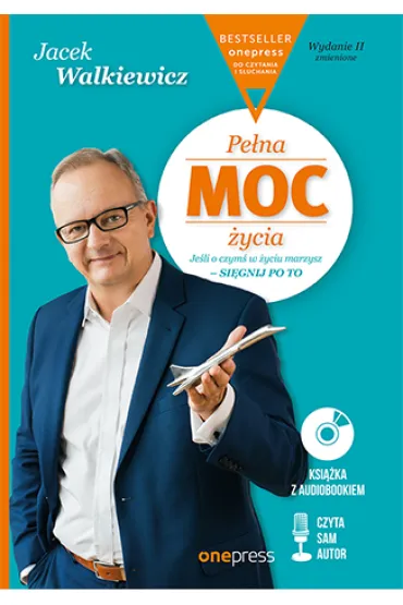 Pe�na MOC �ycia. Je�li o czym� w �yciu marzysz - si�gnij po to - Jacek Walkiewicz