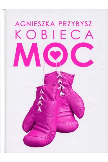Kobieca Moc - Agnieszka Przybysz