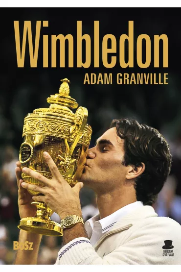 Wimbledon. Przewodnik po najbardziej presti�owym turnieju tenisowym na �wiecie - Adam Granville