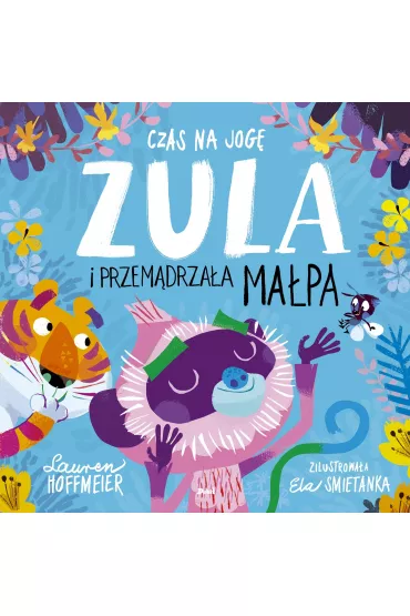 Czas na jog�. Zula i przem�drza�a ma�pa - Lauren  Hoffmeier