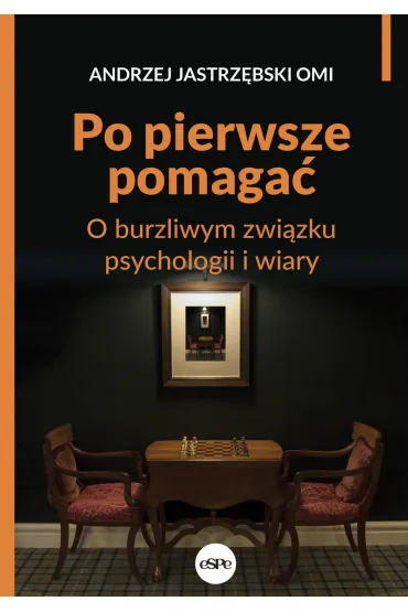 Po pierwsze pomaga� - Andrzej Jastrz�bski
