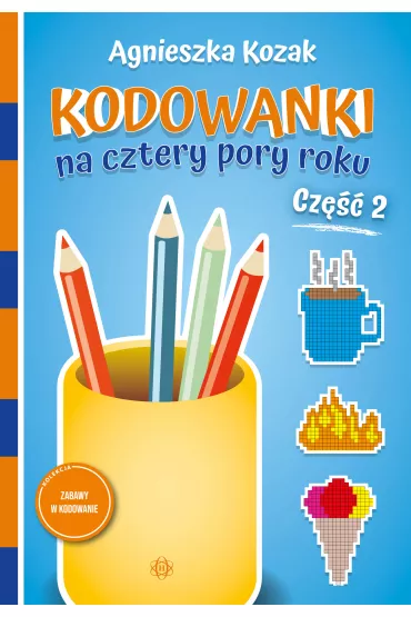 Kodowanki na cztery pory roku. Cz�� 2 - Agnieszka Kozak