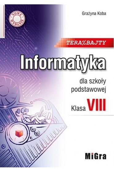 Teraz Bajty. Informatyka Dla Szkoły Podstawowej. Klasa 8 | TaniaKsiazka.pl