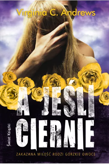 A je�li ciernie. Saga rodziny Dollanganger�w. Tom 3 - Virginia C. Andrews