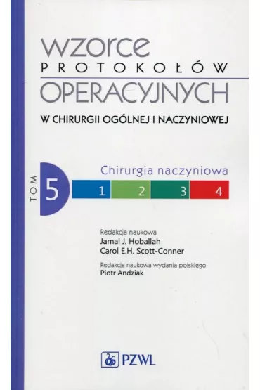 Chirurgia naczyniowa. Wzorce protoko��w operacyjnych w chirurgii og�lnej i naczyniowej. Tom 5 - Scott-Conne, Jamal Hoballah