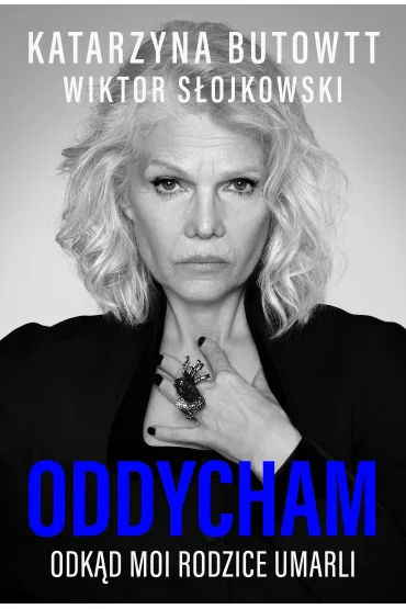 Oddycham odk�d moi rodzice umarli - Katarzyna  Butowtt, Wiktor  S�ojkowski