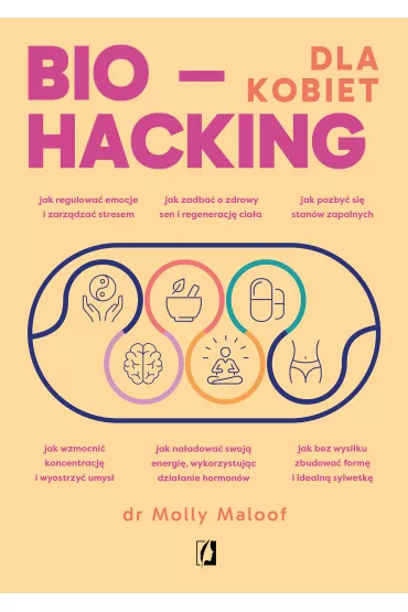 eBook Biohacking dla kobiet. Do�aduj energi�, wzmocnij odporno�� i ciesz si� zdrowiem mobi epub - Molly Maloof