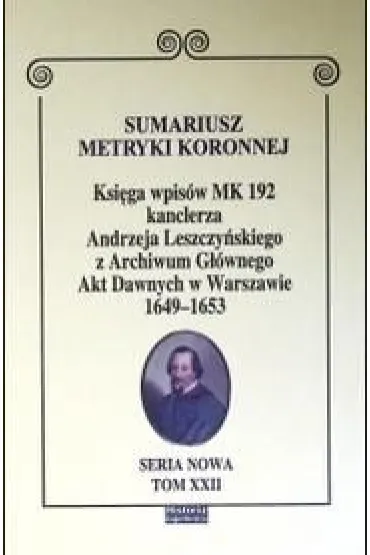 Sumariusz metryki koronnej. Ksiga wpisw MK 192 - Janusz S. Dbrowski