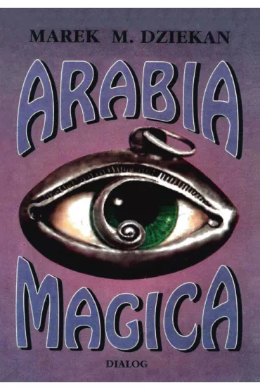Arabia Magica. Wiedza tejamna u Arab�w przed islamem - Marek M Dziekan