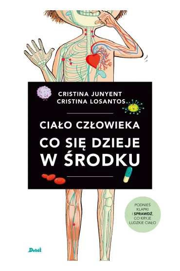 Cia�o cz�owieka. Co si� dzieje w �rodku - Junyent Cristina