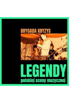 Legendy polskiej sceny muzycznej Brygada Kryzys CD