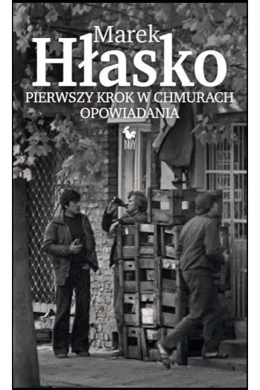 Pierwszy krok w chmurach. Opowiadania - Marek H�asko