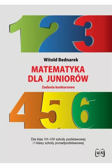 Matematyka dla junior�w. Zadania konkursowe - Witold Bednarek