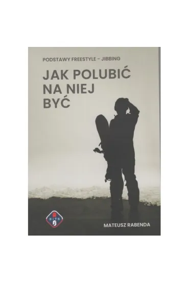 Jak polubi� na niej by�. Podstawy freestyle - jibbing - Mateusz  Rabenda