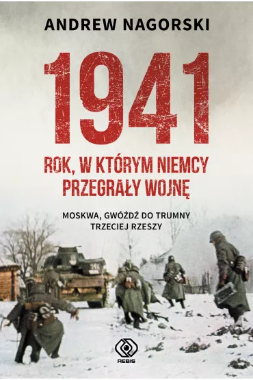 1941. Rok, w kt�rym Niemcy przegra�y wojn� - Andrew Nagorski