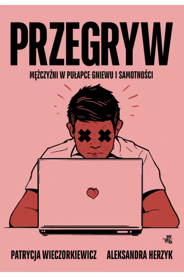 Przegryw - Patrycja Wieczorkiewicz, Aleksandra  Herzyk