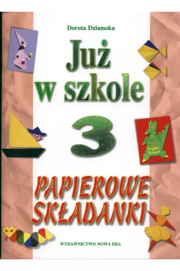Ju� w szkole 3 Papierowe sk�adanki - Dorota Dziamska