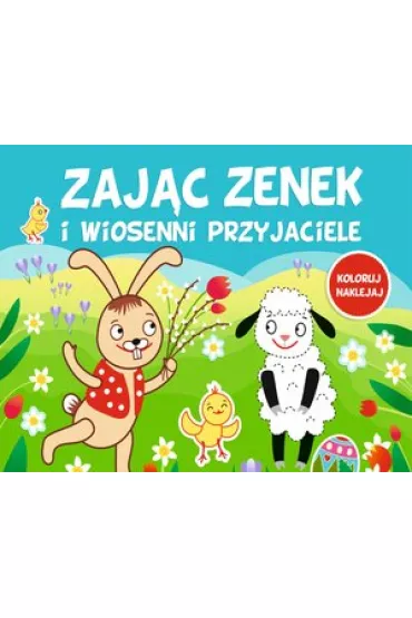 Zaj�c Zenek i wiosenni przyjaciele - Monika  Kalinowska