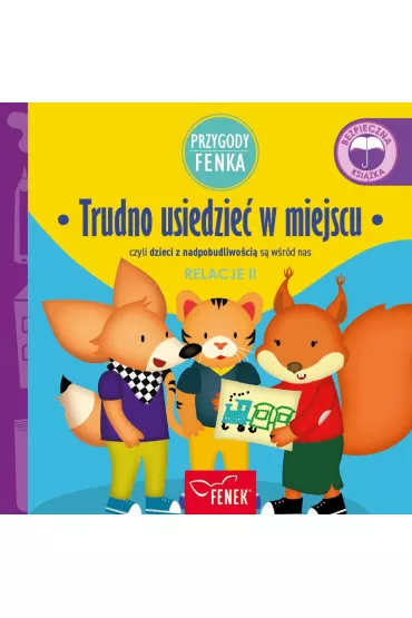 Trudno usiedzie� w miejscu czyli dzieci z nadpobudliwo�ci� s� w�r�d nas