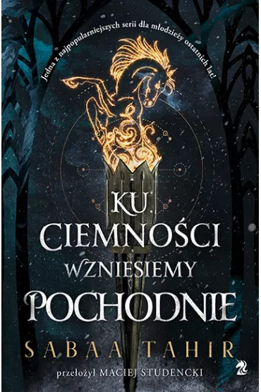 Ku ciemno�ci wzniesiemy pochodnie - Sabaa Tahir