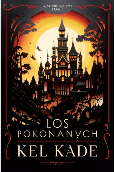 Los pokonanych. Tajne proroctwo. Tom 1 - Kel Kade