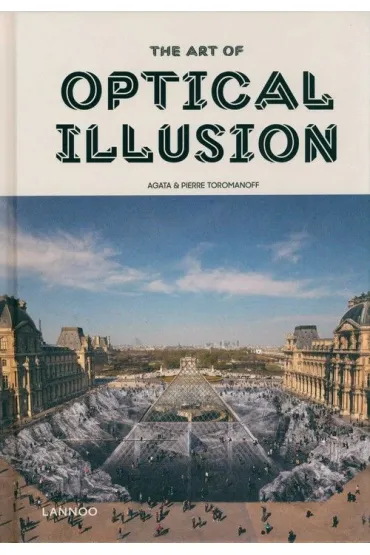 The Art of Optical Illusion - Agata Toromanoff, Toromanoff Pierre