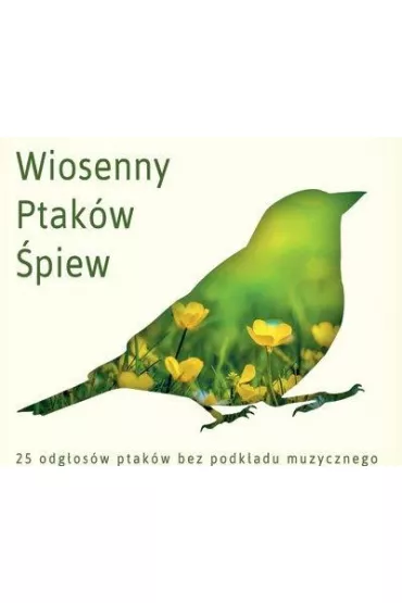 Wiosenny Ptak�w �piew. 25 odg�os�w ptak�w bez podk�adu muzycznego (CD)