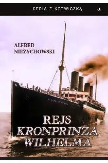 Rejs Kronprinza Wilhelma - Alfred Nie�ychowski