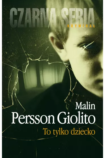 To tylko dziecko - Malin Persson-Giolito