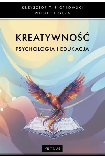 Kreatywno��. Psychologia i edukacja - Witold Lig�za, Krzysztof Piotrowski