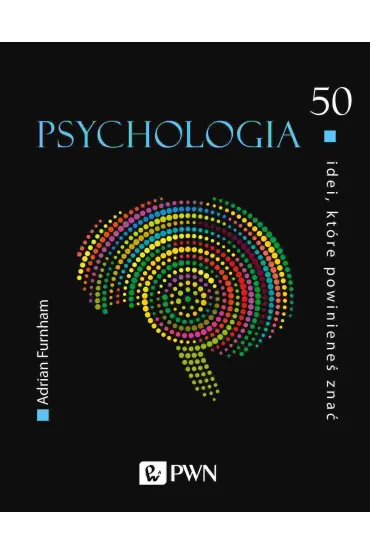 Psychologia. 50 idei, kt�re powiniene� zna� - Adrian Furnham