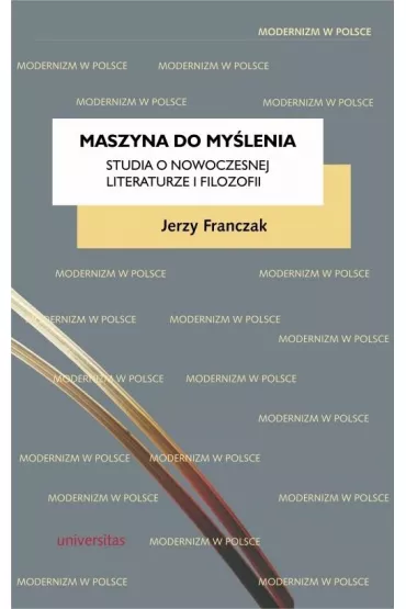 Maszyna do my�lenia. Studia o nowoczesnej literaturze i filozofii - Jerzy Franczak