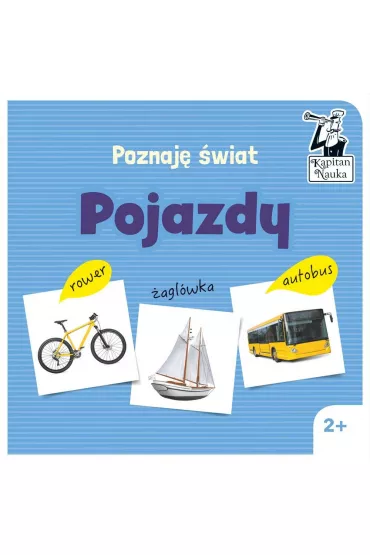 Kapitan Nauka. Poznaj� �wiat. Pojazdy