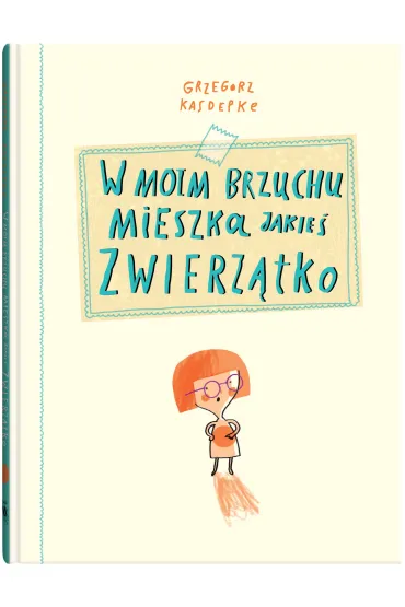 W moim brzuchu mieszka jakie� zwierz�tko - Grzegorz Kasdepke