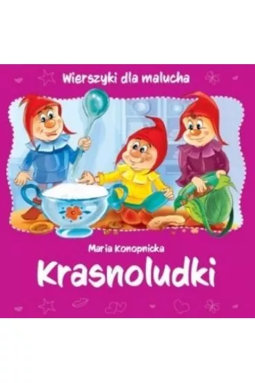 Wierszyki dla malucha. Krasnoludki - Maria Konopnicka