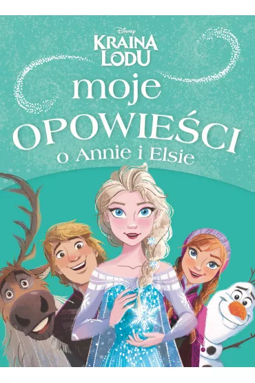 Moje opowie�ci o Annie i Elsie. Disney. Kraina Lodu