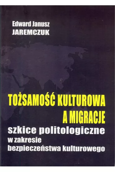 To�samo�� kulturowa a migracje - Edward Janusz Jaremczuk