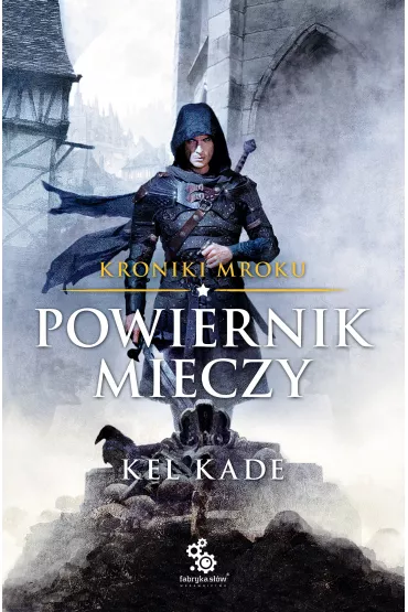 eBook Powiernik Mieczy. Kroniki Mroku. Tom 1 mobi epub - Kel Kade