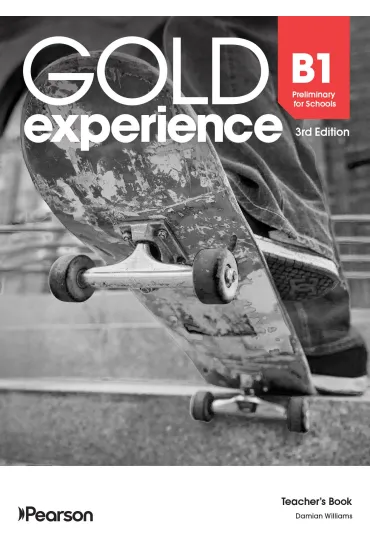 Gold Experience 3rd Edition. B1 Preliminary for Schools. Teacher's Book