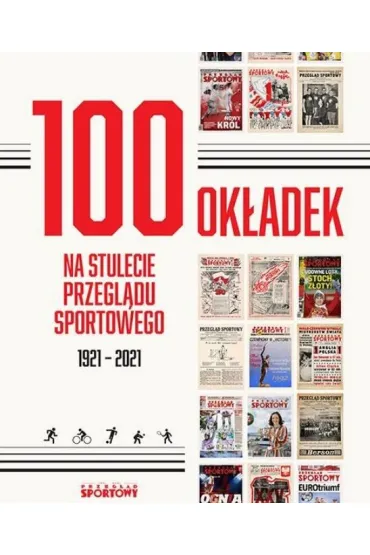 100 ok�adek na stulecie Przegl�du Sportowego 1921-2021 - Bartosz  G�bicz, Cezary  Piotrowski, Lech  Ufel, Rafa�  Tyminski